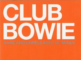 Club Bowie : Rare And Unreleased 12" Mixes